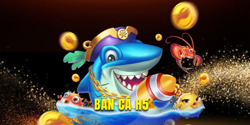Bắn cá H5