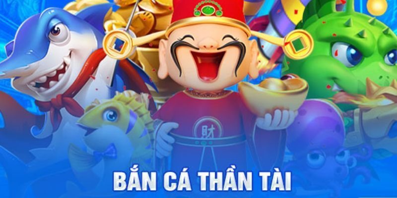 Bắn cá thần tài mang đến cơ hội làm giàu cực hiệu quả