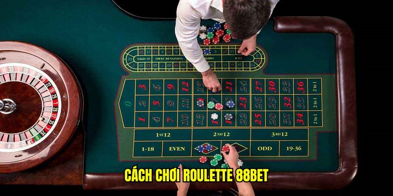 Cách chơi Roulette chuẩn xác và đúng cách tại nhà cái 88bet