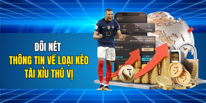 Đôi nét thông tin về loại kèo tài xỉu thú vị