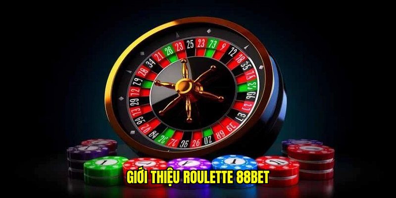 Giới thiệu siêu phẩm casino nổi bật Roulette 88bet