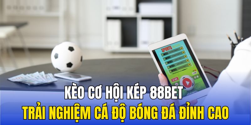 kèo cơ hội kép