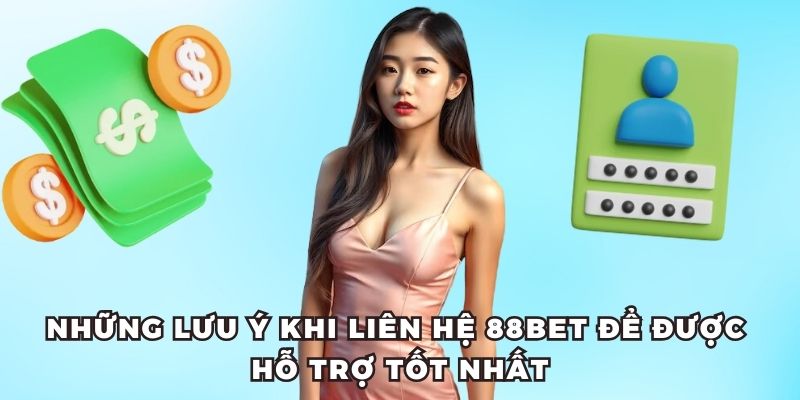 Khi liên hệ 88bet nên chuẩn bị kỹ thông tin