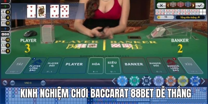 Kinh nghiệm chơi Baccarat 88bet dễ thắng từ chuyên gia