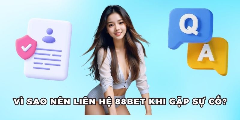 Liên hệ 88bet để được giải quyết các sự cố khi tham gia cá cược