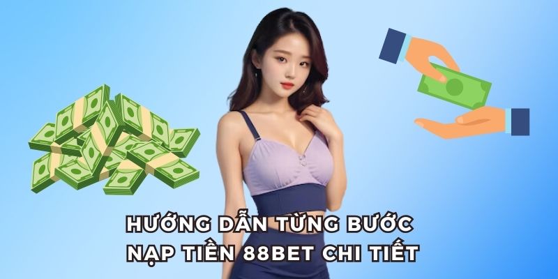 Hướng dẫn từng bước nạp tiền 88bet chi tiết
