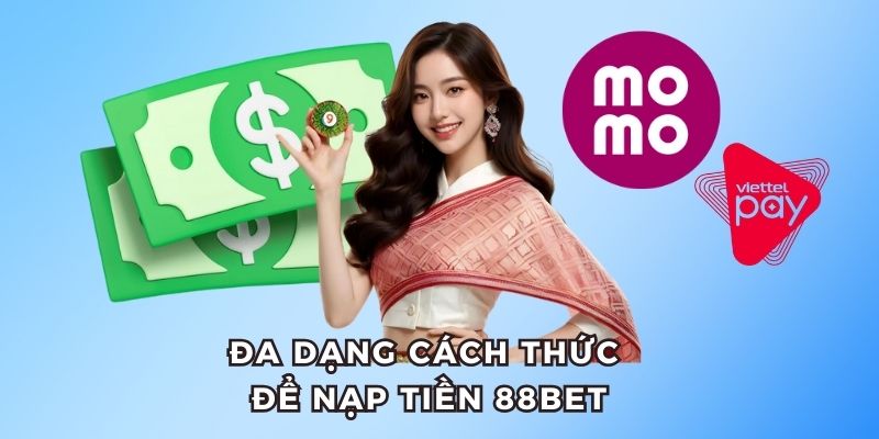 Đa dạng cách thức để nạp tiền 88bet