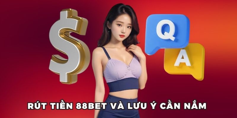 Rút tiền 88bet và lưu ý cần nắm