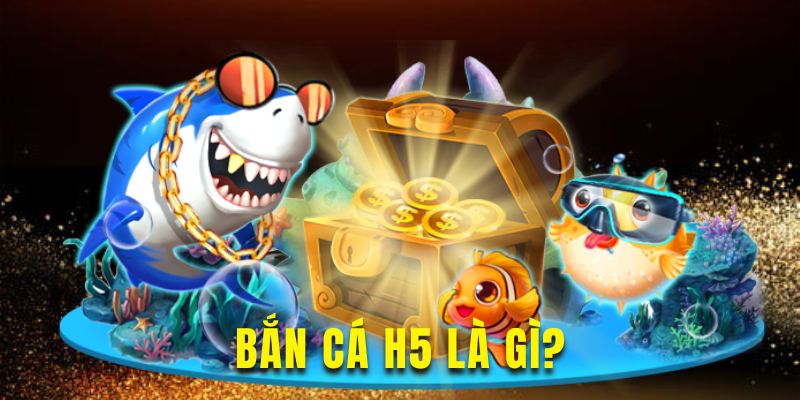 Tìm hiểu về nền tảng bắn cá H5 hấp dẫn